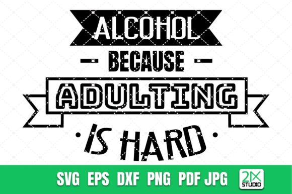 Alcohol Because Adulting is Hard SVG Review