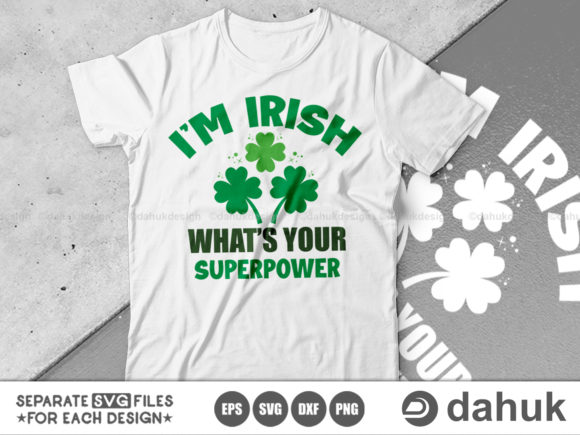Review: I’m Irish What’s Your Superpower SVG for Embroidery