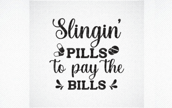 Slingin Pills to Pay the Bills SVG: A Designer Review